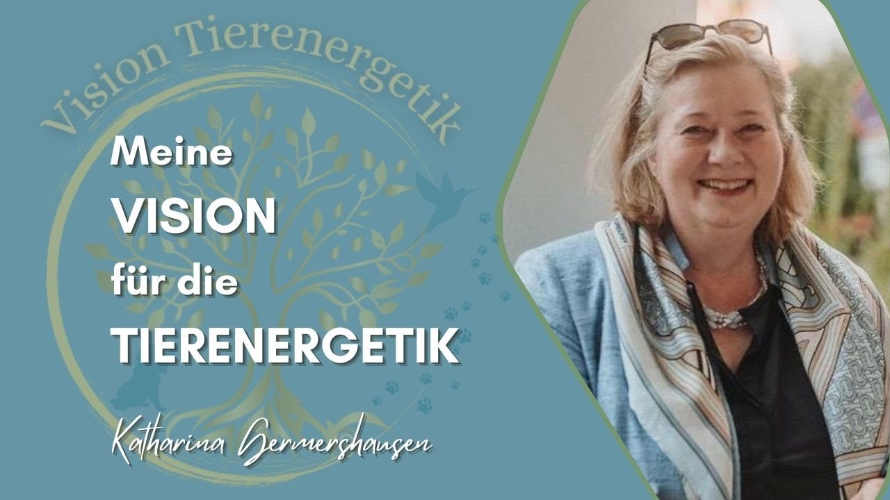 No. 1 Meine Vision für die Tierenergetik - Katharina Germershausen