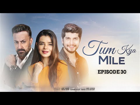 Tum Kya Mile — Episode 30