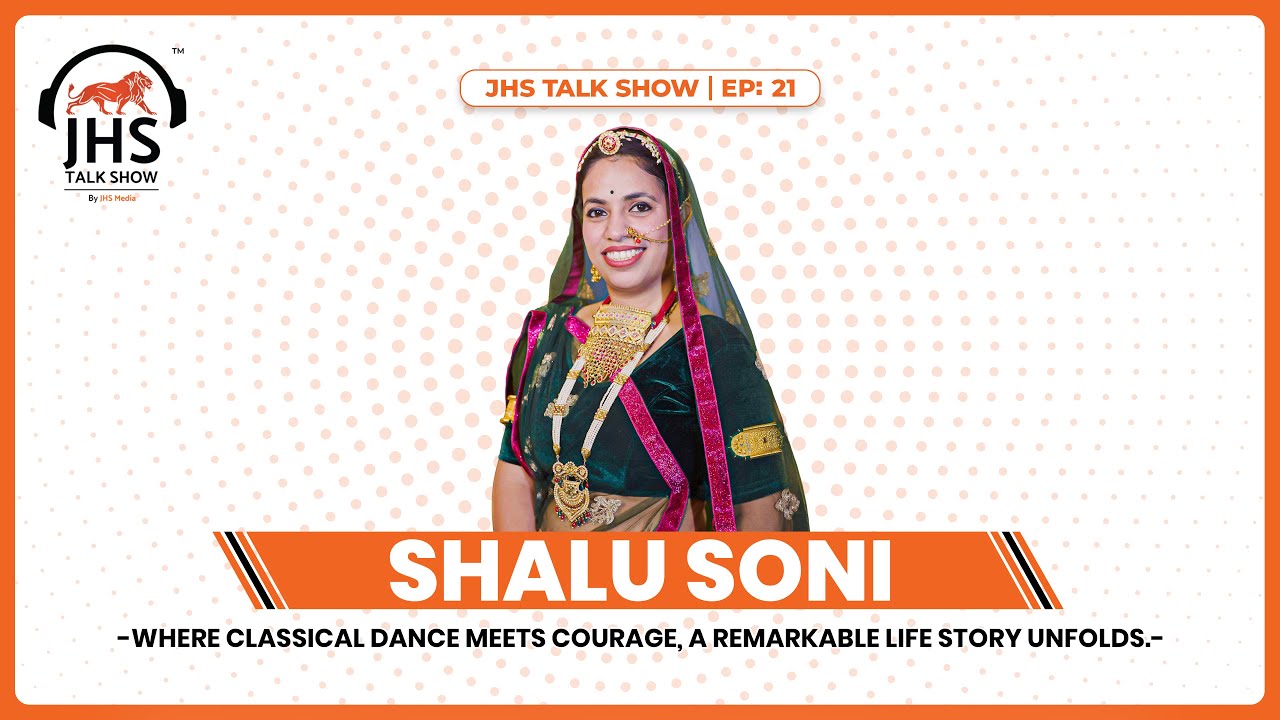 Shalu Soni — Inspirational Journey of a Classical Dancer | JHS Talk Show🎙️ | JHS Media | EP: 21