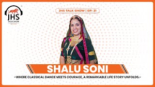 SHALU SONI — Inspirational Journey of a Classical Dancer | JHS Talk Show🎙️ | JHS Media | EP: 21
