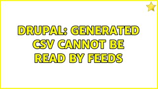 Drupal: Generated CSV cannot be read by Feeds