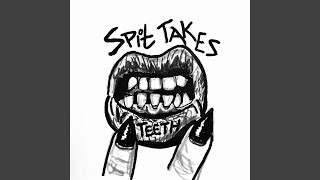 Video thumbnail of "Spit Takes - Teeth"