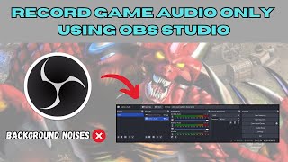 How to Record Game Audio Only in OBS Studio (Step by Step Guide)