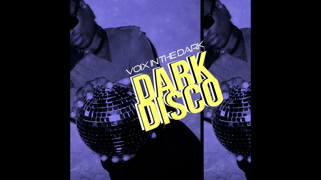 voix in the dark - Dark Disco [Full Single]