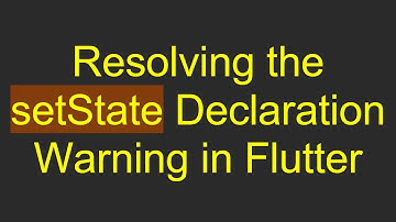 Resolving the setState Declaration Warning in Flutter