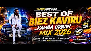 BEST OF BIEZ KAVIRU KAMBA URBAN MIX 2026   K RAPDONN ENT