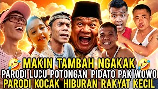 NGAKAK POLL🤣⁉️MAKIN TAMBAH LUCU PARODI PIDATO PAK WOWO'PARODI HIBURAN RAKYAT KECIL