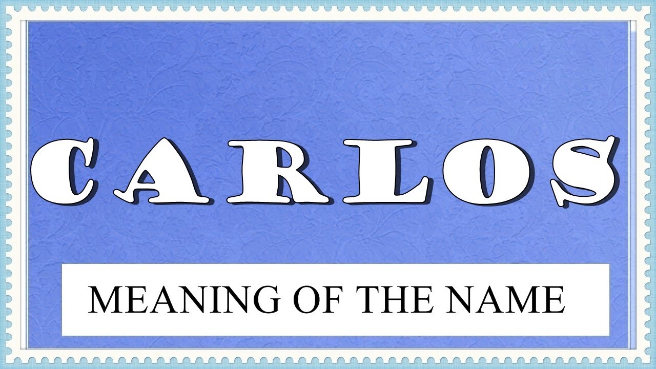 MEANING OF THE NAME CARLOS FUN FACTS HOROSCOPE YouTube MEANING OF THE NAME CARLOS FUN FACTS HOROSCOPE YouTube