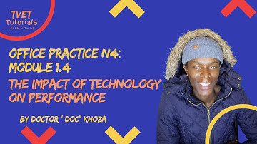 OFFICE PRACTICE N4: MODULE 1.4 - The impact of technological resources on performance
