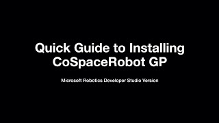 T1.10 Quick Guide to Installing RCAP CoSpace GP (Microsoft Robotics Developer Studio Version)