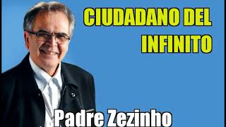 Miniatura del video "Ciudadano del infinito - Padre Zezinho"