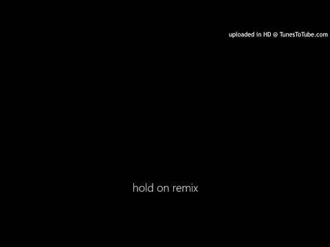 hold on remix