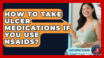 How To Take Ulcer Medications If You Use NSAIDs? - Ulcer Support Network