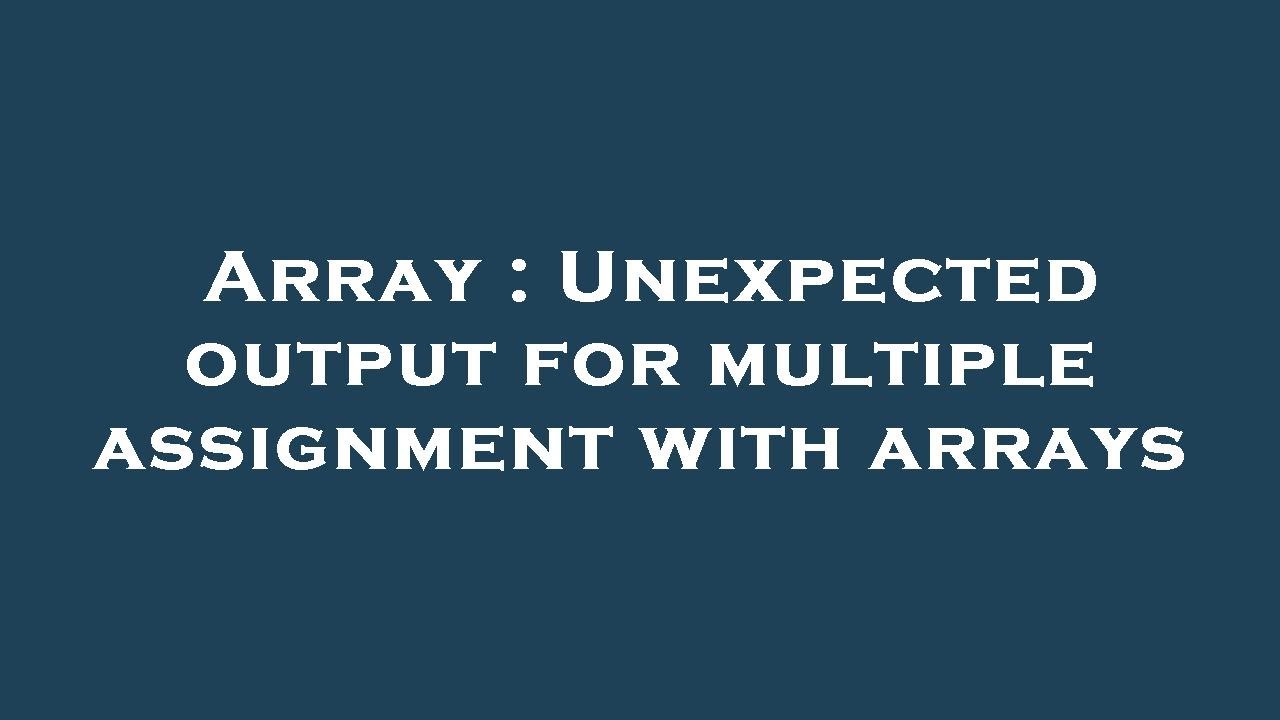 Array : Unexpected output for multiple assignment with arrays - YouTube