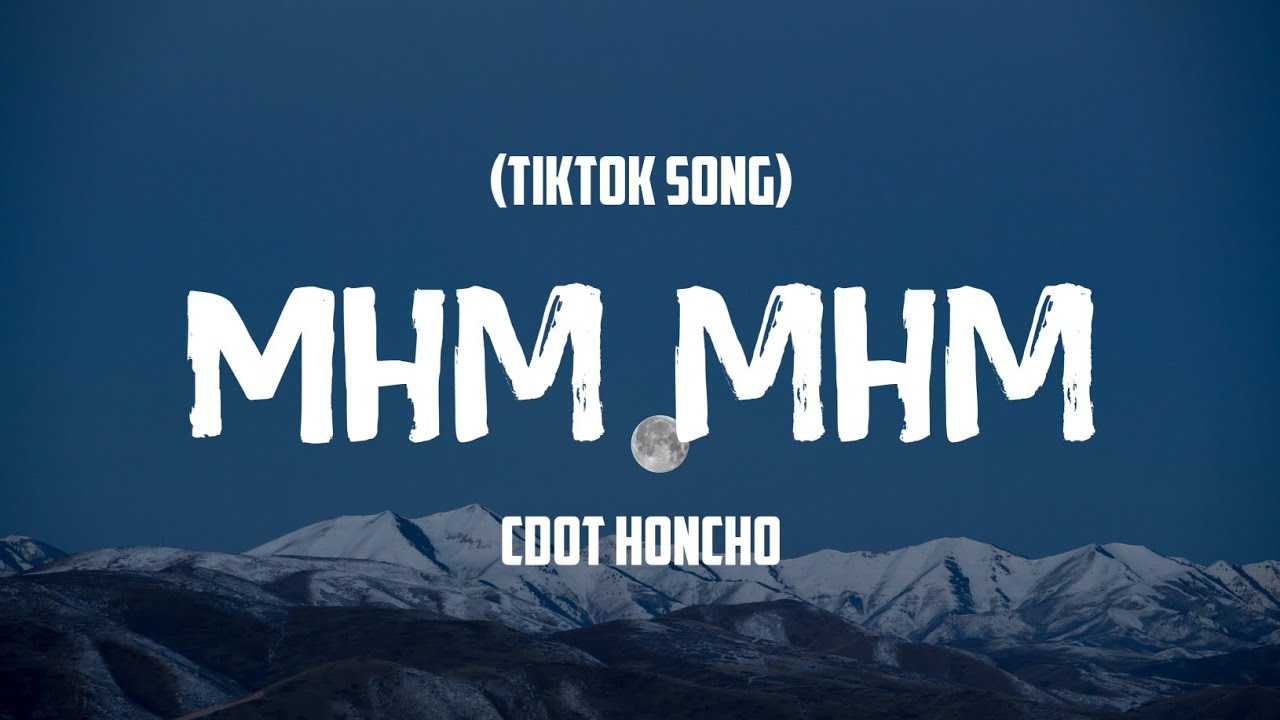 Cdot Honcho - Mhm Mhm (Lyrics) 