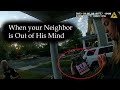 When your Neighbor is Out of His Mind.