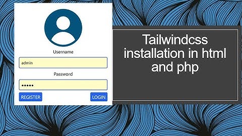 Tailwindcss installation in php and html.