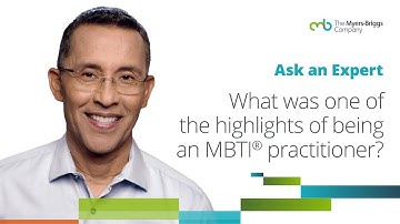 Ask an Expert - What was one of the highlights of being an MBTI® practitioner?