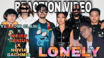 REACTION VIDEO | YELLOW CLAW Feat WEIRD GENIUS & NOVIA BACHMID - LONELY #yellowclaw #weirdgenius
