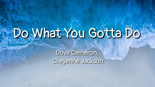 Dove Cameron, Cheyenne Jackson - Do What You Gotta Do (lyrics) (From "Descendants 3")