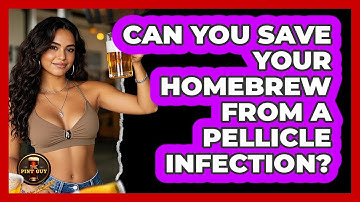 Can You Save Your Homebrew From A Pellicle Infection? - The Pint Guy