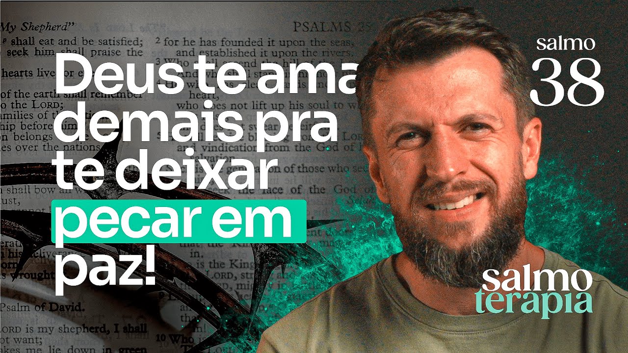 SALMO 38 - DOR E PECADO: Como lidar com um Deus que se ira | SALMOTERAPIA#38 - Dr. Jonatas Leonio