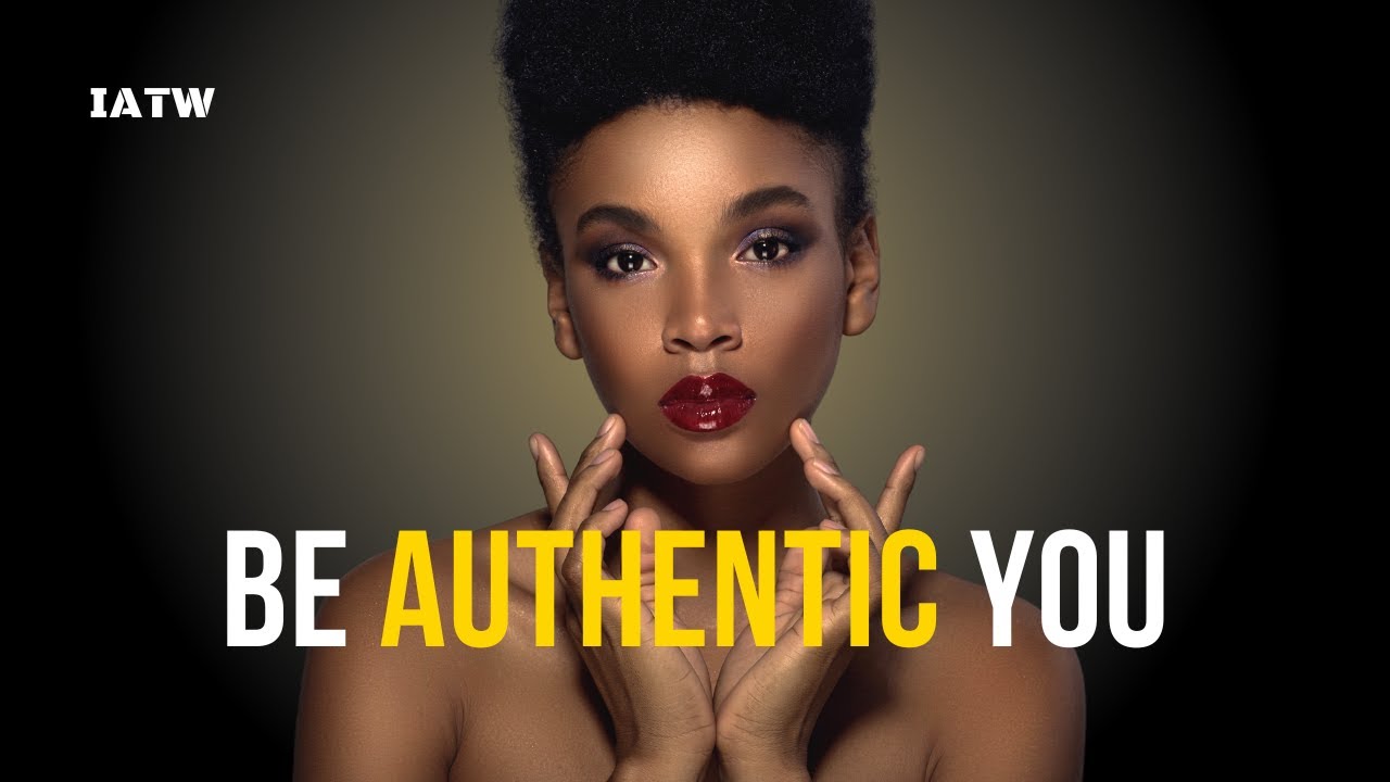 Be Authentic You | Motivation For Women - YouTube