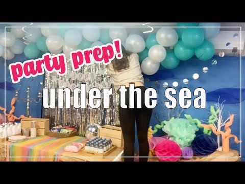 PARTY  Under the Sea/Mermaid Party Prep and Ideas! 