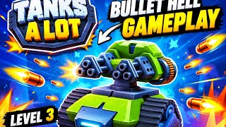 TANKS A LOT BULLET HELL GAMEPLAY LEVEL 3🔥🔥
