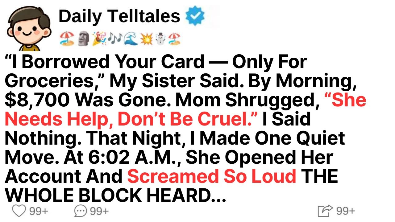 “I Borrowed Your Card — Only For Groceries,” My Sister Said. By Morning, $8,700 Was Gone...