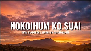 Nokoihum Ko Suai - Sitim Bandaron (Remake by Dusun Quotes)