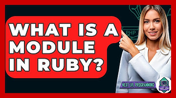 What Is A Module In Ruby? - Next LVL Programming