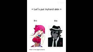 let's put on a tryharder skin