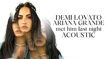 Demi Lovato - Met Him Last Night (feat. Ariana Grande) [Acoustic]
