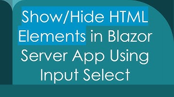 Show/Hide HTML Elements in Blazor Server App Using Input Select