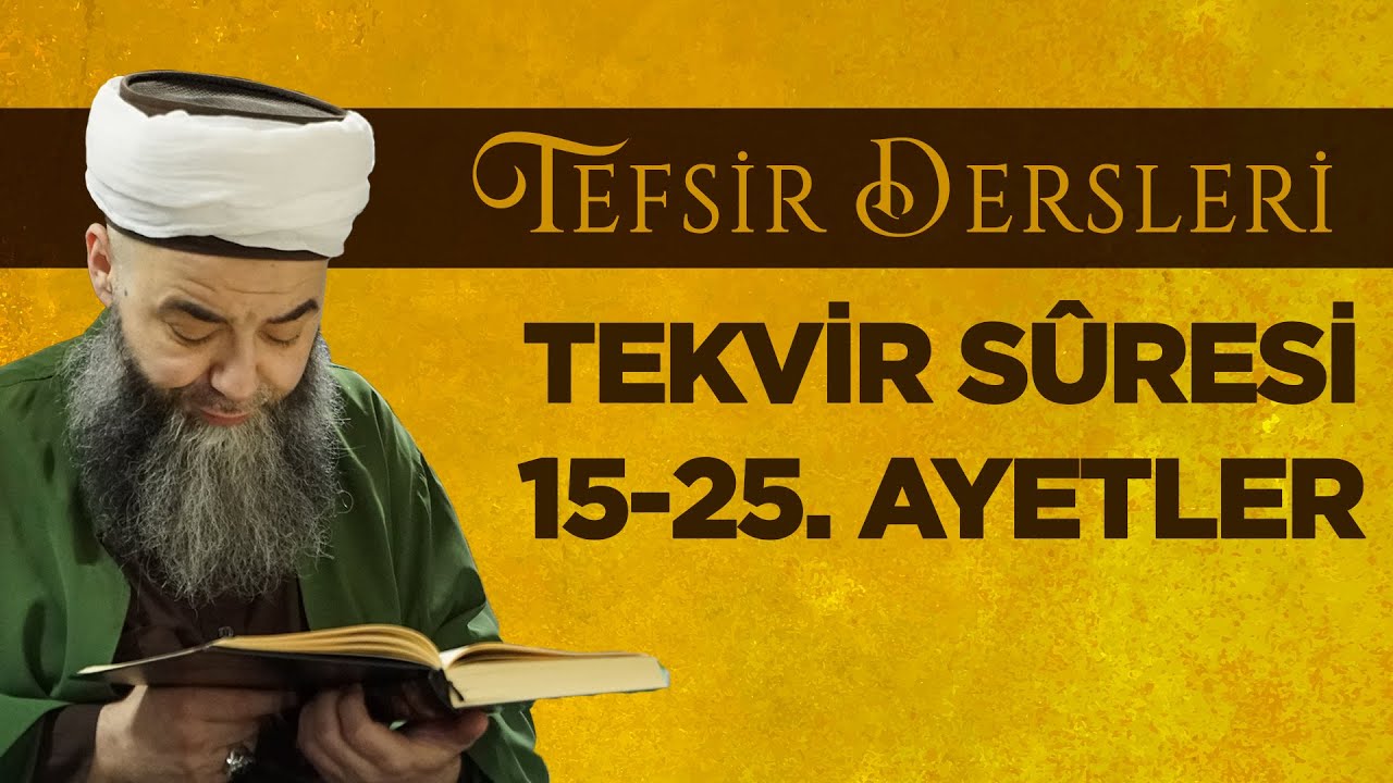 " Tekvir Sûresi 15-25. Ayetler tefsiri..." | Cübbeli Ahmet Hocaefendi