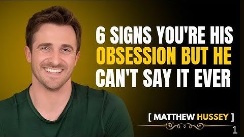 6 Clear Signs You’re His Obsession (He’ll Never Say It Out Loud) Matthew Hussey Motivation Speech.