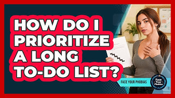 How Do I Prioritize A Long To-Do List?
