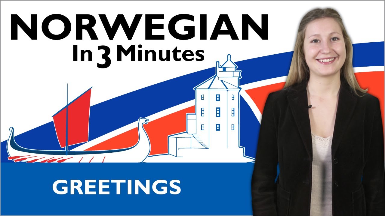 Learn Norwegian - Norwegian In Three Minutes - Greetings