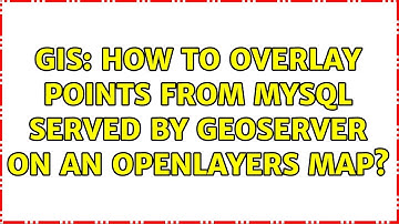GIS: How to overlay points from MySQL served by GeoServer on an OpenLayers map? (2 Solutions!!)