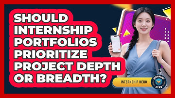 Should Internship Portfolios Prioritize Project Depth Or Breadth? - Internship Hero