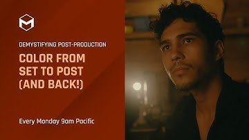 Demystifying Post Production Color From Set To Post and back! (Part 4 of 4)