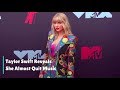 Taylor Swift Reveals She Once Almost Quit the Music Industry