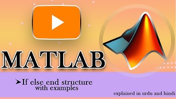 MATLAB COURSE | if else end structure explainded with examples |