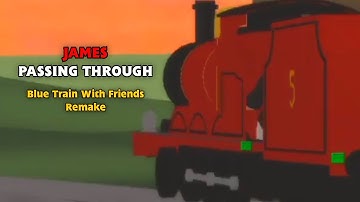 Sodor Fallout: James Passing Through (Blue Train With Friends Remake) | Remastered