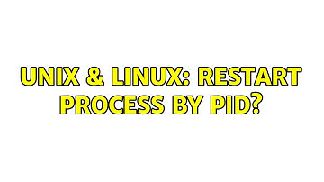 Unix & Linux: Restart process by pid?