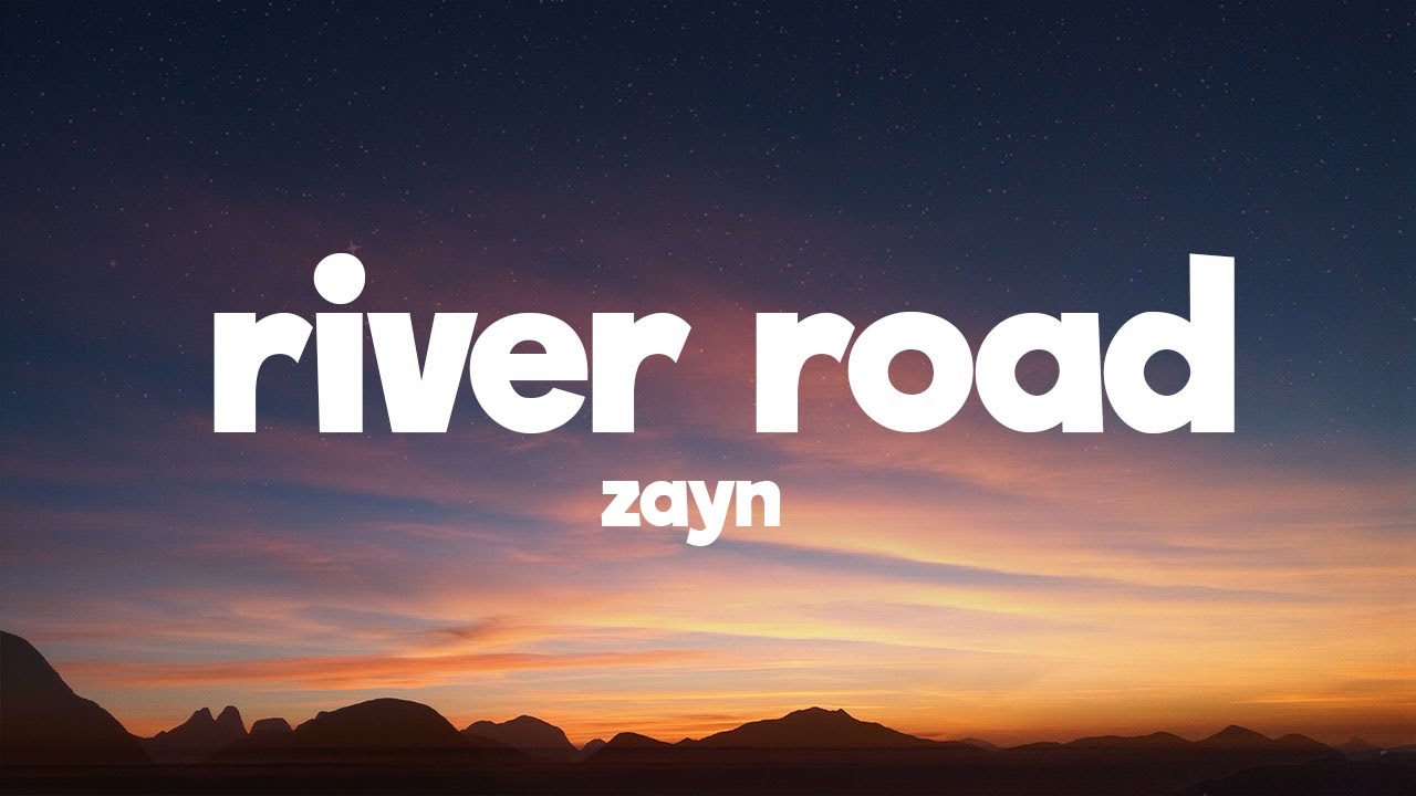 ZAYN River Road (Lyrics) YouTube