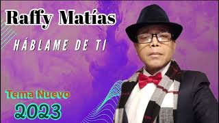 HÁBLAME DE TÍ - RAFFYMatías