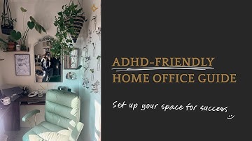ADHD-Friendly Workspace Design: Boost Focus & Productivity at Home