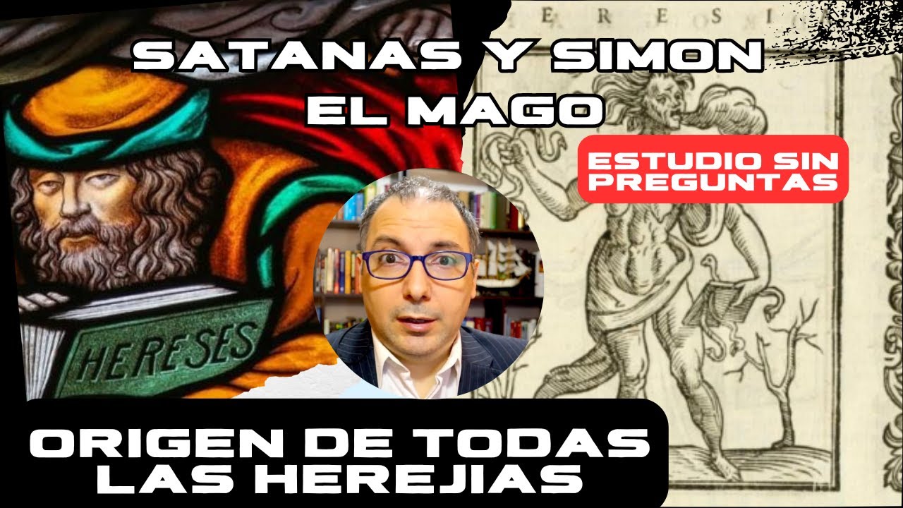 El origen de todas las Herejías. Satanás y Simón el mago